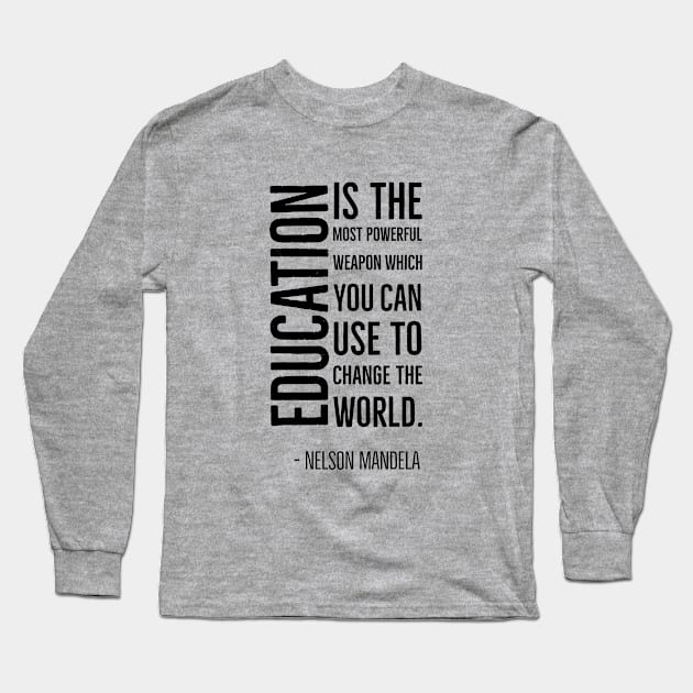 Black History, Education is the most powerful weapon, Nelson Mandela, World History, Long Sleeve T-Shirt by UrbanLifeApparel